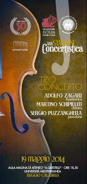 Concerto ADOLFO ZAGARI fisarmonica MARTINO SCHIPILLITI chitarra SERGIO PUZZANGHERA pianoforte 19-5-2014 AULA MAGNA DI ATENEO “A.QUISTELLI” - ORE 18,30 UNIVERSITÀ MEDITERRANEA REGGIO CALABRIA